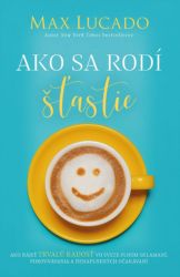 Ako sa rodí šťastie Ako sa rodí šťastie