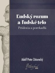 Ľudský rozum a ľudské telo. Príslovia a porekadlá Ľudský rozum a ľudské telo. Príslovia a porekadlá