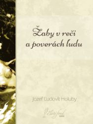 Žaby v reči a poverách ľudu - Společenská próza Žaby v reči a poverách ľudu