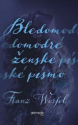 Bledomodré ženské písmo - Franz Werfel - Povídky a novely Bledomodré ženské písmo