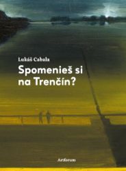 Spomenieš si na Trenčín? Spomenieš si na Trenčín?
