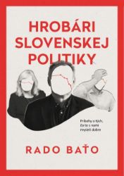Hrobári slovenskej politiky Hrobári slovenskej politiky