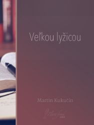 Veľkou lyžicou - Společenská próza Veľkou lyžicou