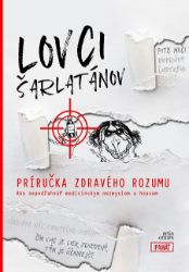 Lovci šarlatánov: Príručka zdravého rozumu Lovci šarlatánov: Príručka zdravého rozumu
