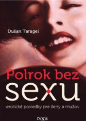 Polrok bez sexu - Dušan Taragel - Povídky a novely Polrok bez sexu
