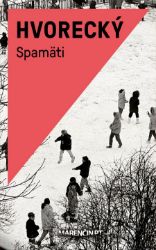 Spamäti - Michal Hvorecký - Vzpomínky a biografie Spamäti