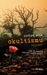Ničivá sila okultizmu Ničivá sila okultizmu