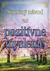 Stručný návod na pozitívne myslenie