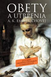 Obety a utrpenia A. K. Emmerichovej - Filozofie a náboženství Obety a utrpenia A. K. Emmerichovej