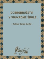 Dobrodružství v soukromé škole - Arthur Conan Doyle - Romány Dobrodružství v soukromé škole