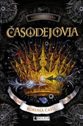 Časodejovia: Koruna času - Fantasy Časodejovia: Koruna času