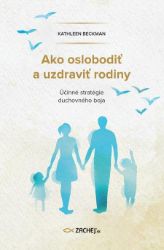 Ako oslobodiť a uzdraviť rodiny - Filozofie a náboženství Ako oslobodiť a uzdraviť rodiny