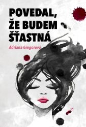 Povedal, že budem štastná Povedal, že budem štastná