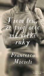 Viem len, že môj otec má veľké ruky Viem len, že môj otec má veľké ruky