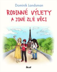 Rodinné výlety a jiné zlé věci - Dominik Landsman - Humor, satira a komedie Rodinné výlety a jiné zlé věci