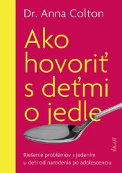 Ako hovoriť s deťmi o jedle Ako hovoriť s deťmi o jedle