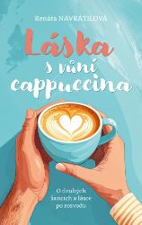 Láska s vůní cappuccina - O druhých šancích a lásce po rozvodu Láska s vůní cappuccina - O druhých šancích a lásce po rozvodu