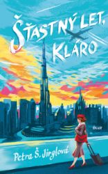 Šťastný let, Kláro - Petra Š. Jirglová - Humor, satira a komedie Šťastný let, Kláro