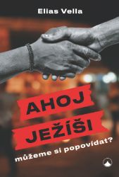 Ahoj Ježíši, můžeme si popovídat? Ahoj Ježíši, můžeme si popovídat?