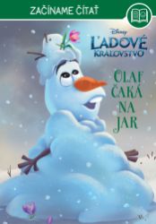 Ľadové kráľovstvo - Začíname čítať - Olaf čaká na jar - kolektiv autorů - Pro děti a mládež Ľadové kráľovstvo - Začíname čítať - Olaf čaká na jar