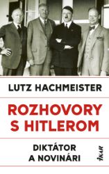 Rozhovory s Hitlerom. Diktátor a novinári Rozhovory s Hitlerom. Diktátor a novinári