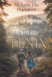Volali ma Fénix - Michaela Ella Hajduková - Romantické Volali ma Fénix