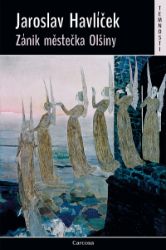 Zánik městečka Olšiny - Jaroslav Havlíček - Klasická literatura Zánik městečka Olšiny