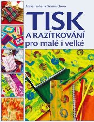 Tisk a razítkování pro malé i velké - Umění, kultura a řemesla Tisk a razítkování pro malé i velké