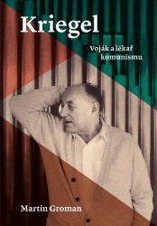Kriegel: Voják a lékař komunismu