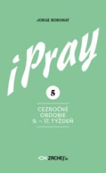 iPray 5: Cezročné obdobie 9. - 17. týždeň iPray 5: Cezročné obdobie 9. - 17. týždeň