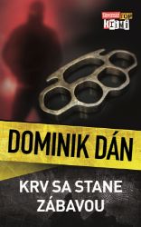 Krv sa stane zábavou - Dominik Dán - Krimi a detektivky Krv sa stane zábavou