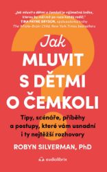 Jak mluvit s dětmi o čemkoli Jak mluvit s dětmi o čemkoli