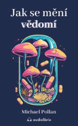 Jak se mění vědomí Jak se mění vědomí
