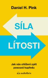 Síla lítosti - Daniel H. Pink - Ekonomie a finance Síla lítosti