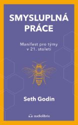 Smysluplná práce - Seth Godin - Ekonomie a finance Smysluplná práce