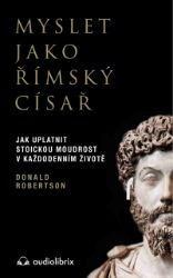 Myslet jako římský císař - Psychologie Myslet jako římský císař