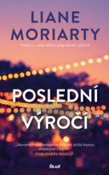 Poslední výročí - Liane Moriarty - Společenská próza Poslední výročí