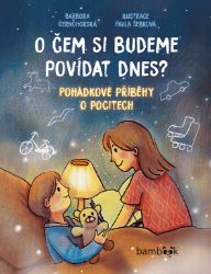 O čem si budeme povídat dnes? - Pohádkové příběhy o pocitech O čem si budeme povídat dnes? - Pohádkové příběhy o pocitech