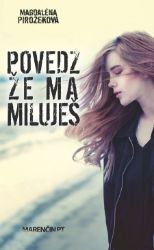 Povedz, že ma miluješ - Romány Povedz, že ma miluješ