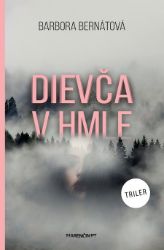 Dievča v hmle - Barbora Bernátová - Krimi a detektivky Dievča v hmle