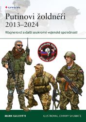 Putinovi žoldnéři 2013–24 - Wagnerova skupina a další ruské soukromé vojenské společnosti