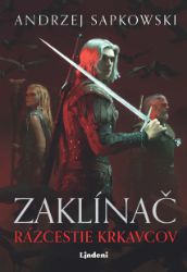 Zaklínač Rázcestie krkavcov - Andrzej Sapkowski - Fantasy Zaklínač Rázcestie krkavcov