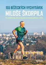 155 běžeckých vychytávek Miloše Škorpila - Sport & hry 155 běžeckých vychytávek Miloše Škorpila