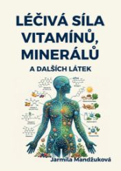 Léčivá síla vitaminů, minerálů a dalších látek