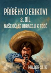 Příběhy o Erikovi 2: Naše oči se obracejí k tobě - Dobrodružné Příběhy o Erikovi 2: Naše oči se obracejí k tobě
