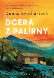 Dcera z palírny - Donna Everhart - Společenská próza Dcera z palírny
