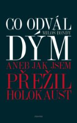 Co odvál dým aneb Jak jsem přežil holokaust Co odvál dým aneb Jak jsem přežil holokaust