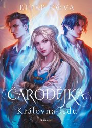 Čarodějka - Královna ledu - Elise Kova - Young Adult Čarodějka - Královna ledu