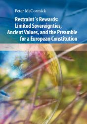 Restraint´s Rewards: Limited Sovereignties, Ancient Values, and the Preamble for a European Constitution - Dějiny, fakta a historie Restraint´s Rewards: Limited Sovereignties, Ancient Values, and the Preamble for a European Constitution