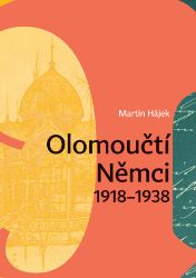 Olomoučtí Němci 1918-1938 - Dějiny, fakta a historie Olomoučtí Němci 1918-1938